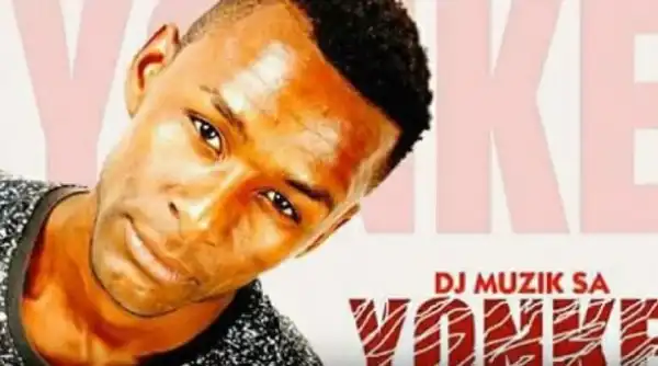 DJ Muzik SA - Yonke Ft. DJ Tpz & Dazzle